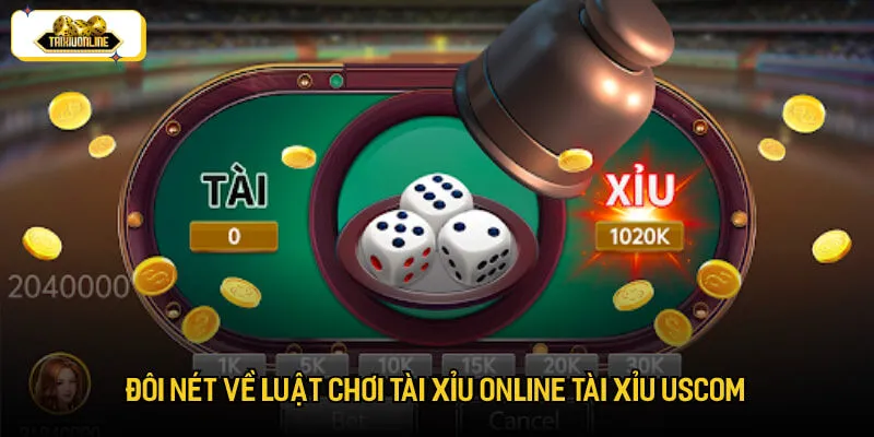 Đôi nét về luật chơi tài xỉu online tài xỉu USCOM