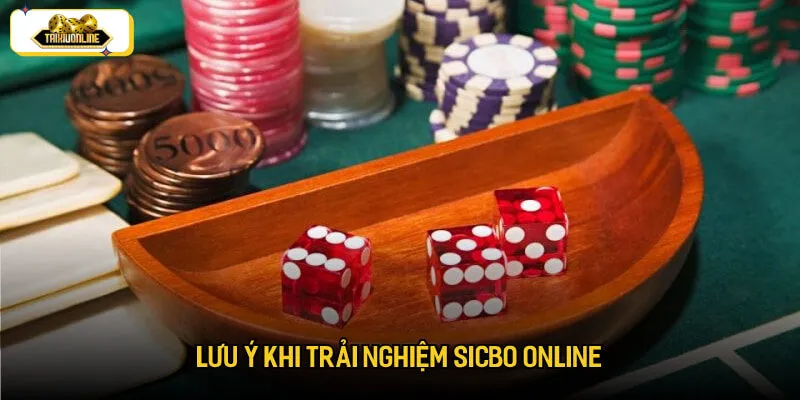 Lưu ý khi trải nghiệm sicbo online