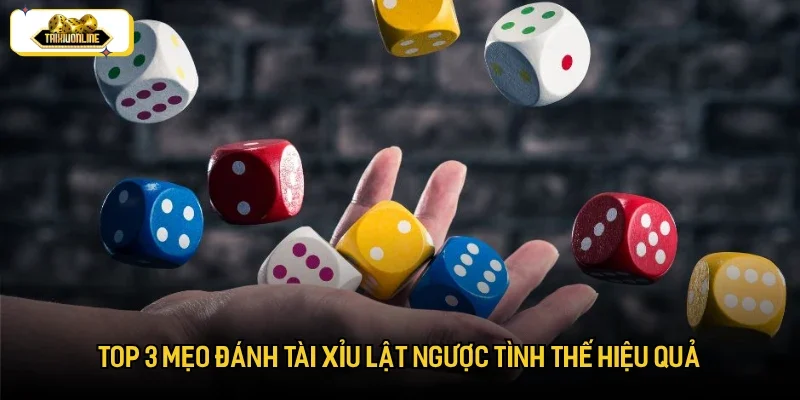 Top 3 mẹo đánh tài xỉu lật ngược tình thế