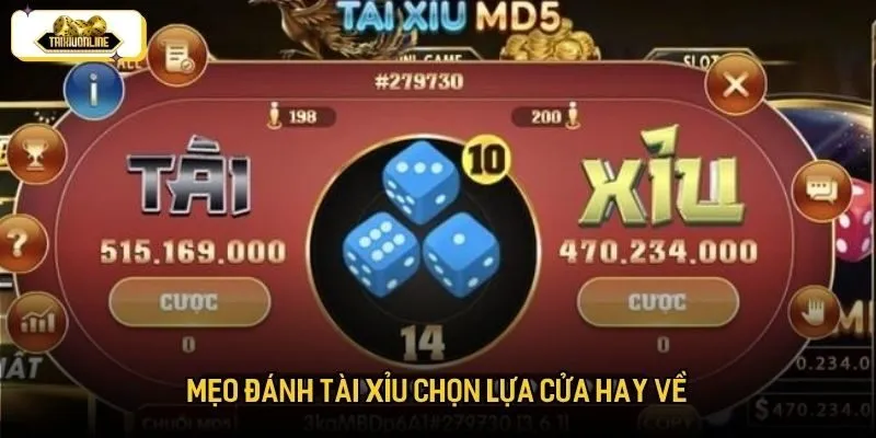 Mẹo đánh tài xỉu luôn thắng chọn lựa cửa hay về