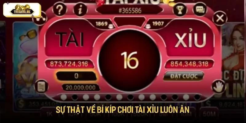 Chia sẻ sự thật về bí kíp chơi tài xỉu luôn thắng