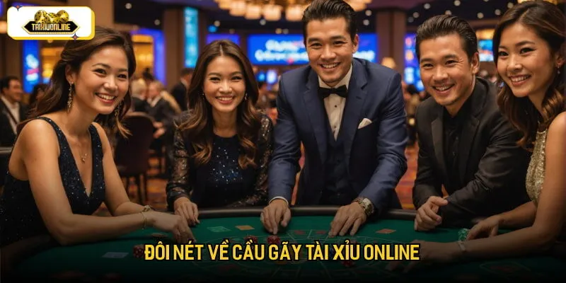 Đôi nét về cầu gãy tài xỉu online