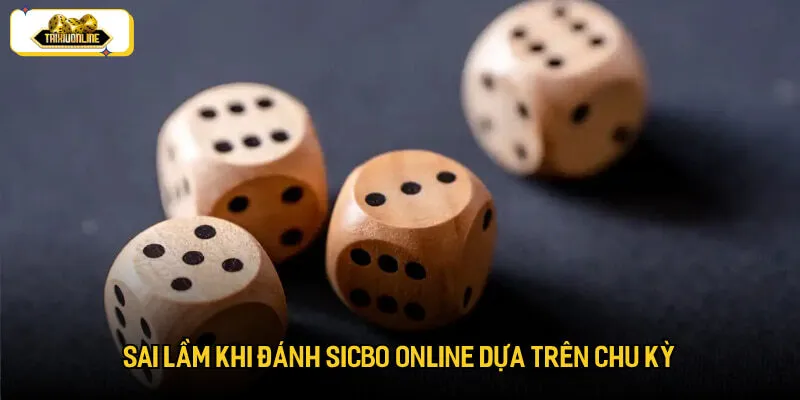 Sai lầm khi đánh sicbo online dựa trên chu kỳ