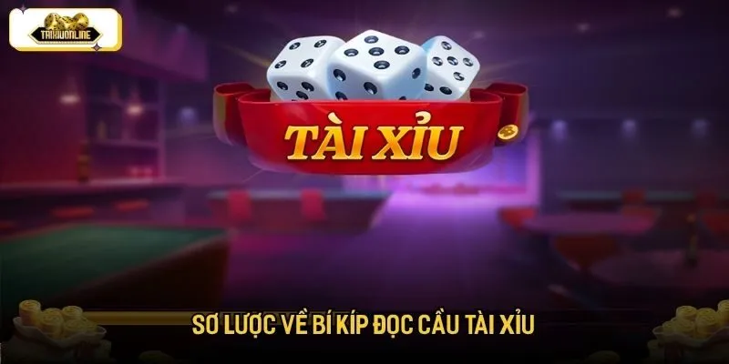 Sơ lược về bí kíp đọc cầu tài xỉu